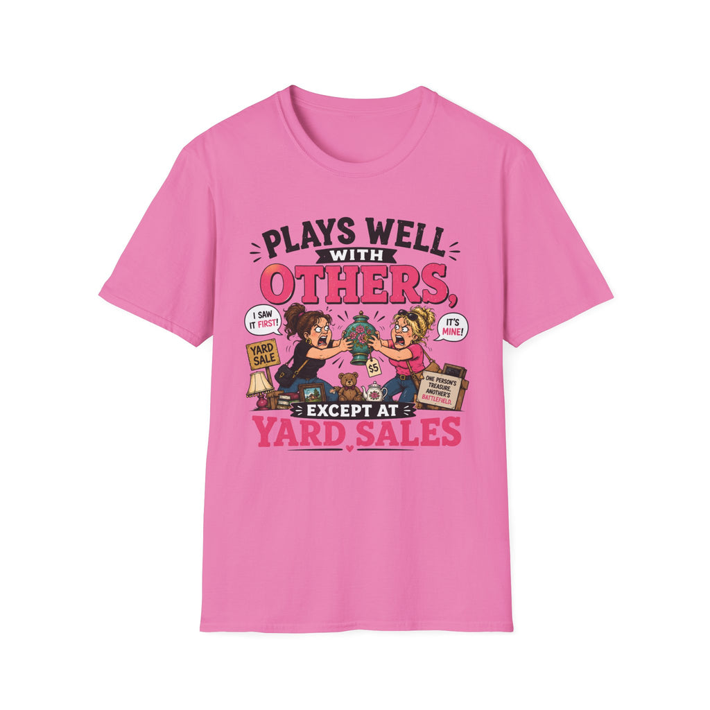 Plays Well With Others Except At Yard Sales T-Shirt