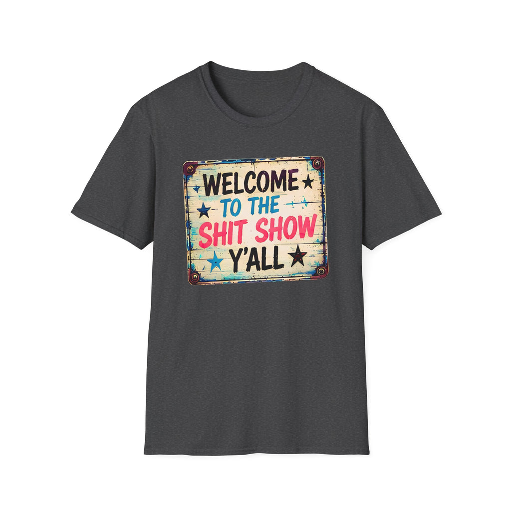 Welcome to the Shit Show Y'all T‑Shirt — Funny Rustic Vintage Sign Tee