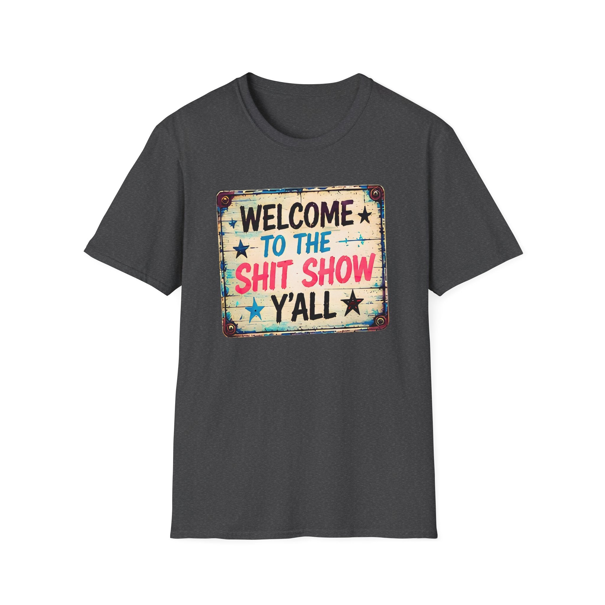 Welcome to the Shit Show Y'all T‑Shirt — Funny Rustic Vintage Sign Tee