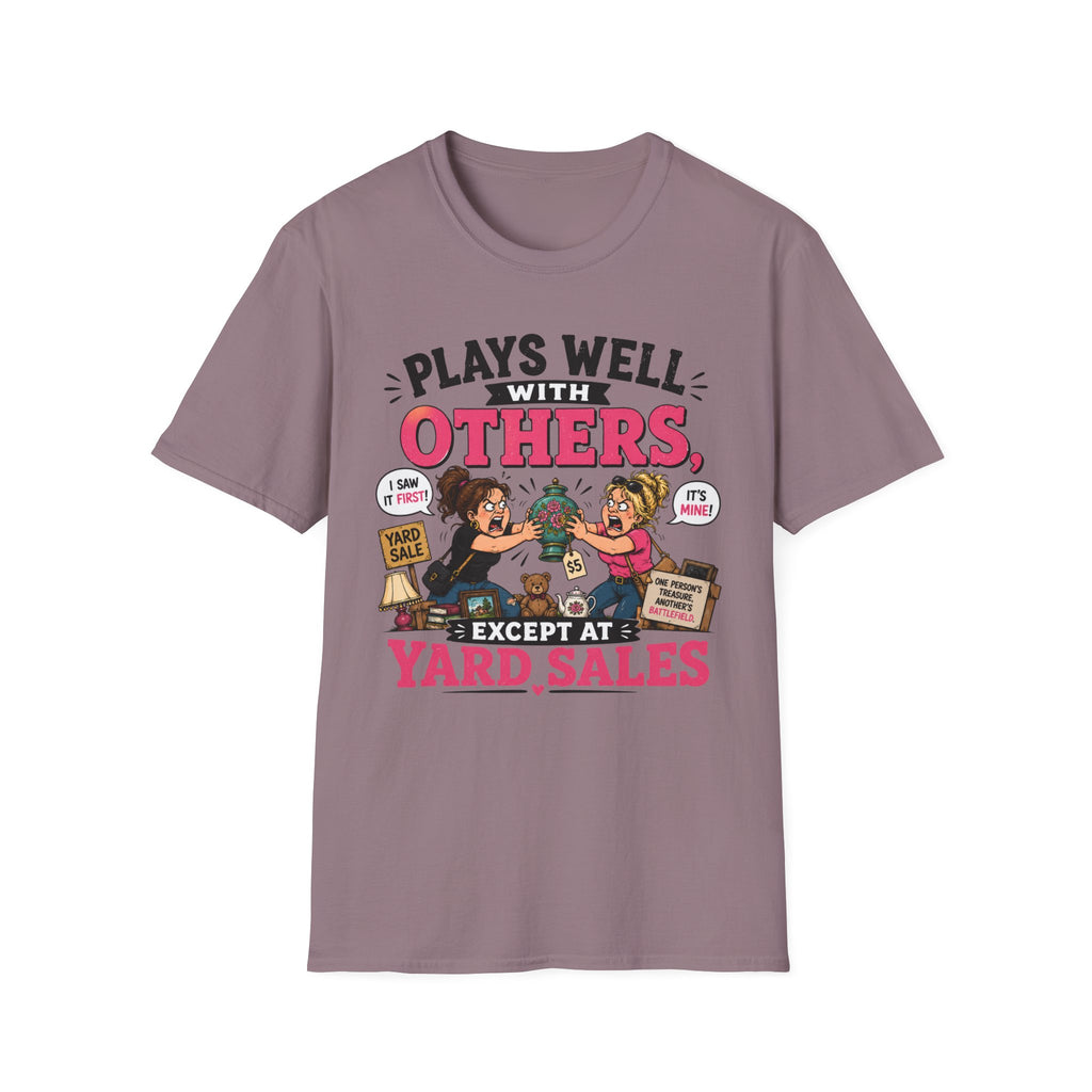 Plays Well With Others Except At Yard Sales T-Shirt