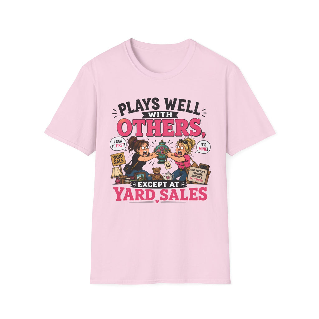 Plays Well With Others Except At Yard Sales T-Shirt
