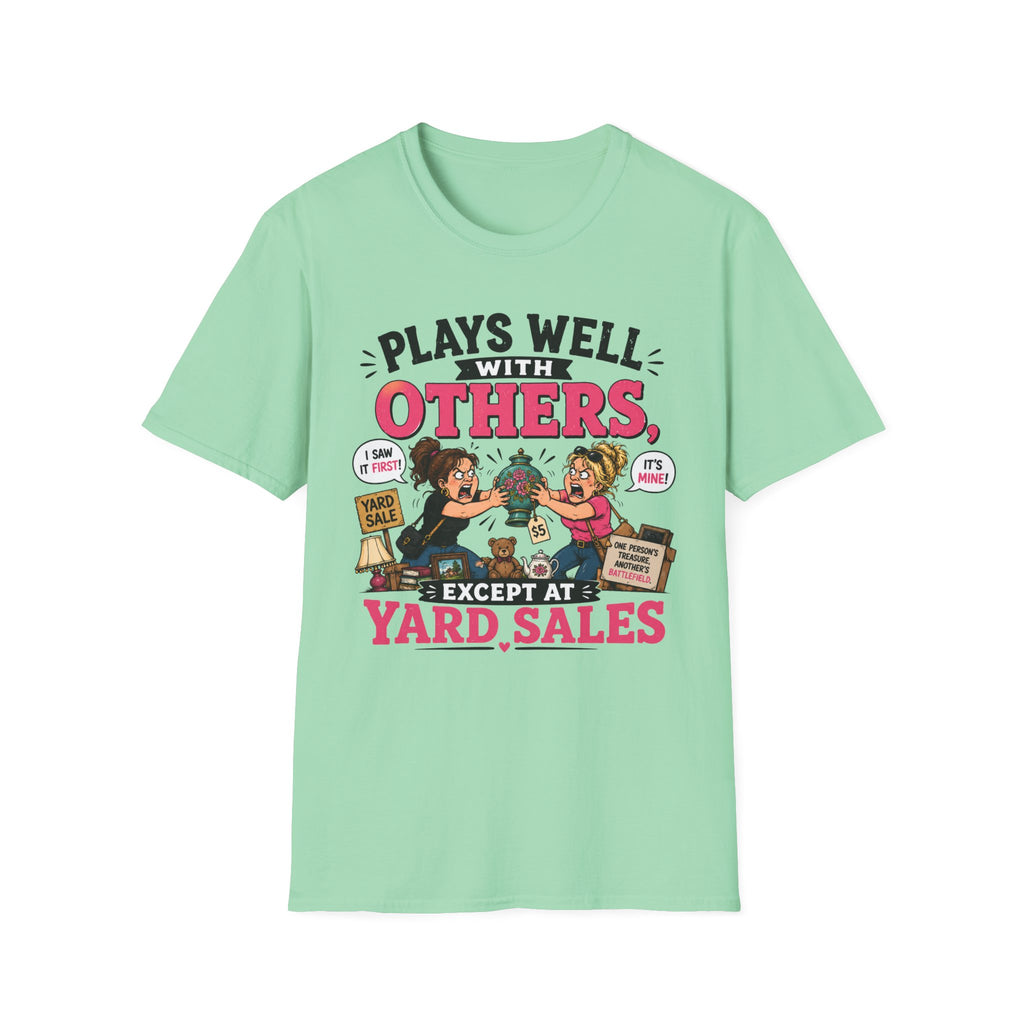 Plays Well With Others Except At Yard Sales T-Shirt