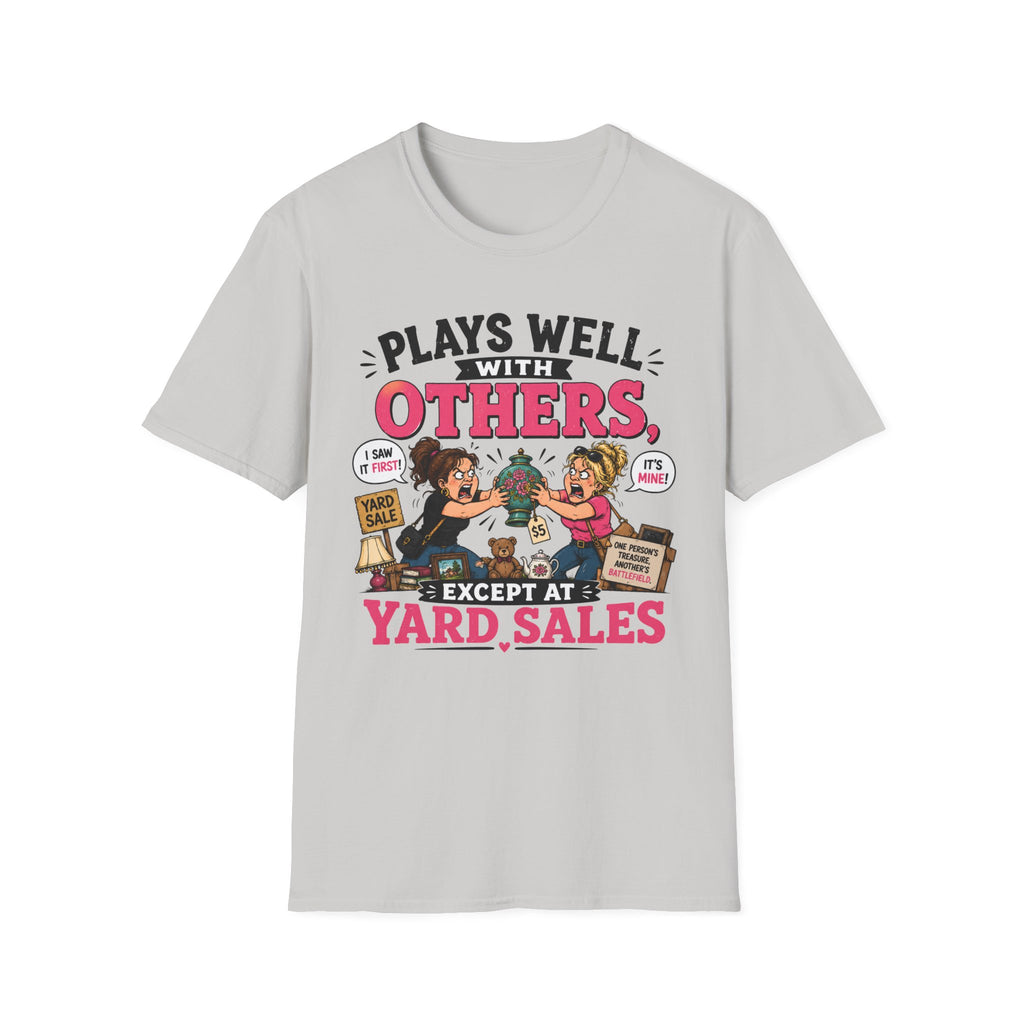 Plays Well With Others Except At Yard Sales T-Shirt