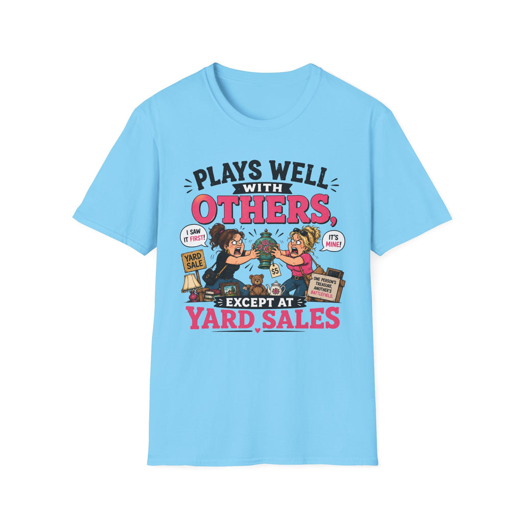 Plays Well With Others Except At Yard Sales T-Shirt