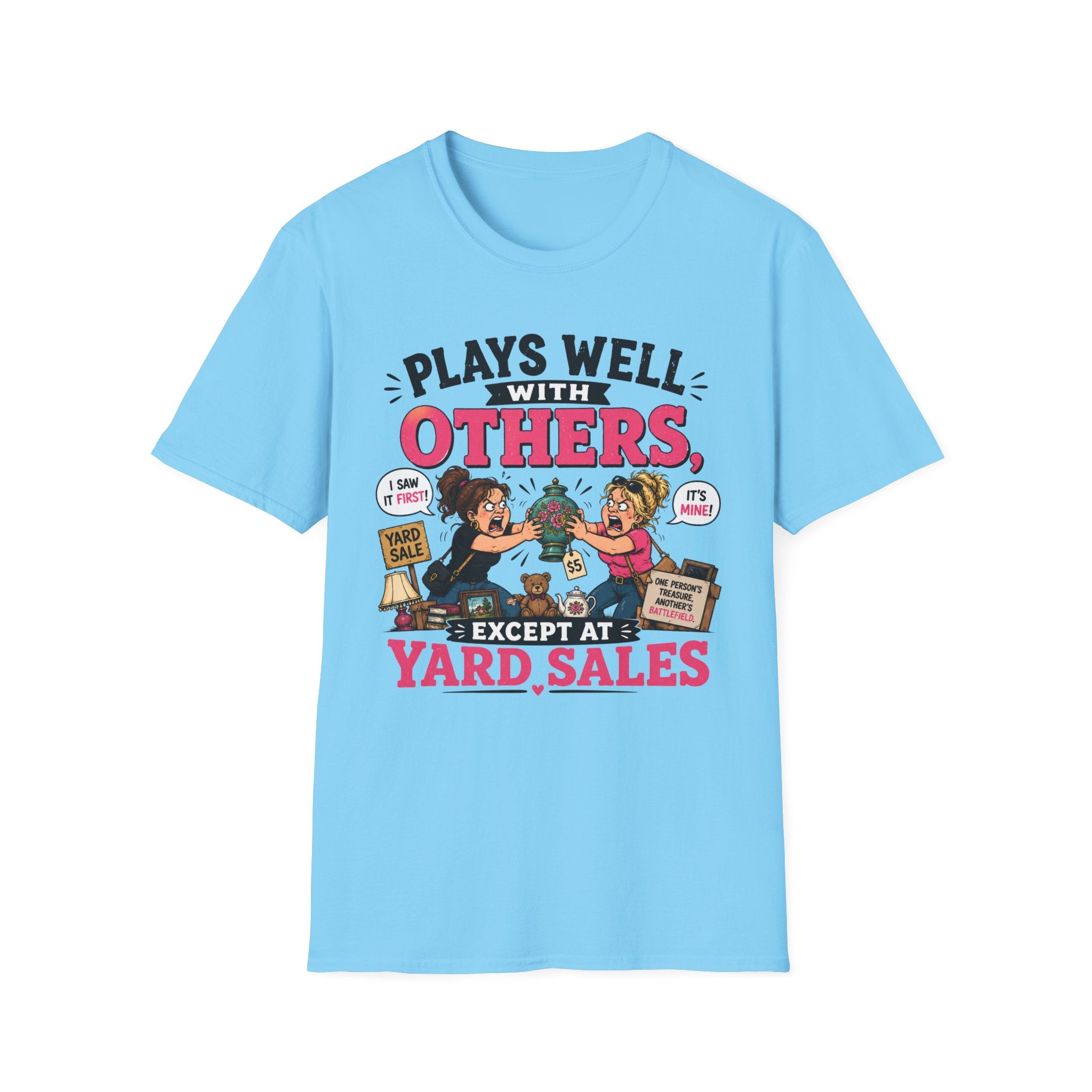 Plays Well With Others Except At Yard Sales T-Shirt