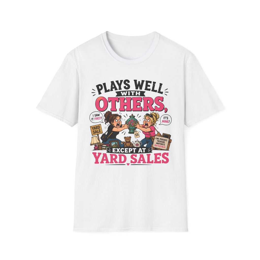 Plays Well With Others Except At Yard Sales T-Shirt