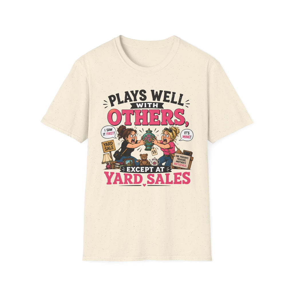 Plays Well With Others Except At Yard Sales T-Shirt