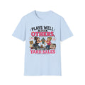 Plays Well With Others Except At Yard Sales T-Shirt