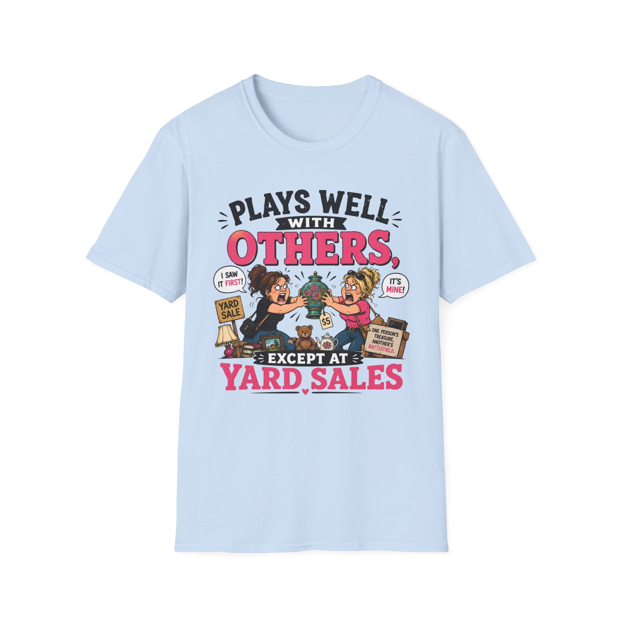 Plays Well With Others Except At Yard Sales T-Shirt